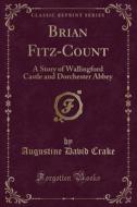 Brian Fitz-count di Augustine David Crake edito da Forgotten Books