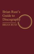 Brian Rust's Guide to Discography di Brian Rust edito da Greenwood Press