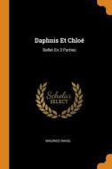 Daphnis Et Chloe di Ravel Maurice Ravel edito da Franklin Classics