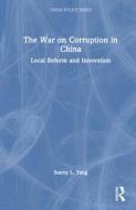 The War On Corruption In China di Sunny L. Yang edito da Taylor & Francis Ltd