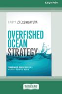 Overfished Ocean Strategy di Nadya Zhexembayeva edito da ReadHowYouWant