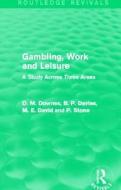 Gambling, Work And Leisure di David Downes, D. M. Davies, M. E. David, P. Stone edito da Taylor & Francis Ltd