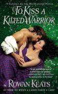 To Kiss a Kilted Warrior di Rowan Keats edito da PUT