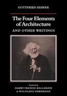 The Four Elements of Architecture and Other Writings di Gottfried Semper, Semper edito da Cambridge University Press