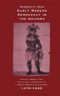 Early Modern Democracy in the Grisons di Randolph Head edito da Cambridge University Press