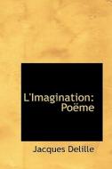 L'imagination di Jacques Delille edito da Bibliolife