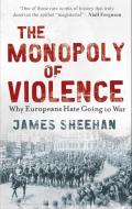 The Monopoly of Violence di Professor James Sheehan edito da Faber & Faber