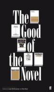 The Good Of The Novel di Liam McIlvanney, Ray Ryan edito da Faber & Faber