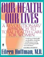 Our Health Our Lives (Original) di Eileen Hoffman edito da Pocket Books