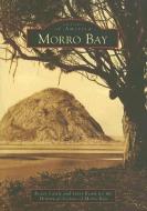 Morro Bay di Roger Castle, The Historical Society of Morro Bay edito da ARCADIA PUB (SC)