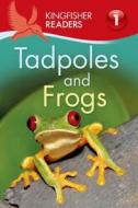 Tadpoles and Frogs di Thea Feldman edito da KINGFISHER