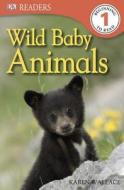 Wild Baby Animals di Karen Wallace edito da DK Publishing (Dorling Kindersley)