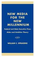 New Media for the New Millennium di William C. Spragens edito da University Press of America