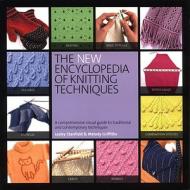 New Encyclopedia Of Knitting Techniques di Lesley Stanfield, Melody Griffiths edito da Ingram Publisher Services Us