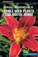 Edible Wild Plants And Useful Herbs di Jim Meuninck edito da Rowman & Littlefield