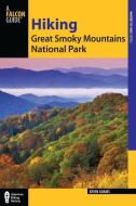 Hiking Great Smoky Mountains National Park di Kevin Adams edito da Rowman & Littlefield