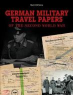 German Military Travel Papers of the Second World War di Matt DiPalma edito da Schiffer Publishing Ltd