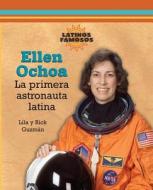 Ellen Ochoa: La Primera Astronauta Latina di Lila Guzman, Rick Guzman edito da Enslow Elementary