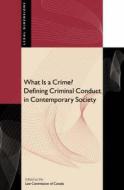 What Is A Crime? di Law Commission of Canada edito da University Of British Columbia Press