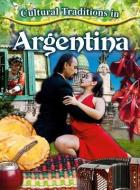 Cultural Traditions in Argentina di Adrianna Morganelli edito da CRABTREE PUB