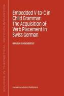 Embedded V-To-C in Child Grammar: The Acquisition of Verb Placement in Swiss German di Manuela Schönenberger edito da Springer Netherlands