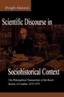 Scientific Discourse in Sociohistorical Context di Dwight Atkinson edito da Routledge