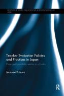 Teacher Evaluation Policies and Practices in Japan di Masaaki (University of Tokyo Katsuno edito da Taylor & Francis Inc
