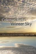 Winter Sky: New and Selected Poems, 1968-2008 di Coleman Barks edito da UNIV OF GEORGIA PR