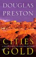 Cities of Gold: A Journey Across the American Southwest di Douglas Preston edito da UNIV OF NEW MEXICO PR