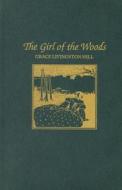 The Girl of the Woods di Grace Livingston Hill edito da American Reprint Company
