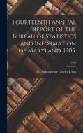 Fourteenth Annual Report of the Bureau of Statistics and Information of Maryland. 1905.; 1906 edito da LIGHTNING SOURCE INC