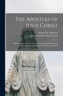 THE APOSTLES OF JESUS CHRIST : A BRIEF A di EDWARD H. edito da LIGHTNING SOURCE UK LTD