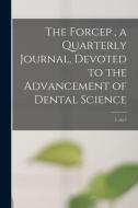 The Forcep , A Quarterly Journal, Devoted To The Advancement Of Dental Science; 1, No.1 di Anonymous edito da Legare Street Press
