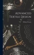 Advanced Textile Design di William Watson edito da LEGARE STREET PR