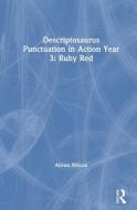 Descriptosaurus Punctuation In Action Year 3: Ruby Red di Alison Wilcox edito da Taylor & Francis Ltd