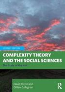 Complexity Theory And The Social Sciences di David Byrne, Gillian Callaghan edito da Taylor & Francis Ltd