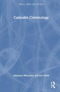 Cannabis Criminology di Johannes Wheeldon, Jon Heidt edito da Taylor & Francis Ltd