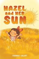 Hazel And Her Sun di Farnaz Calafi edito da Austin Macauley Publishers