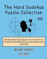 The Hard Sudokus Puzzle Collection  #23 di Masaki Hoshiko edito da Bluesource And Friends