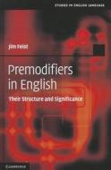 Premodifiers in English di Jim Feist edito da Cambridge University Press