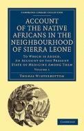 Account of the Native Africans in the Neighbourhood of Sierra Leone -             Volume 1 di Thomas Winterbottom edito da Cambridge University Press