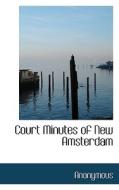 Court Minutes Of New Amsterdam di Anonymous edito da Bibliolife