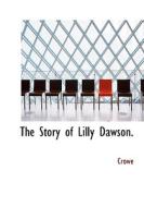 The Story Of Lilly Dawson. di Cameron Crowe edito da Bibliolife
