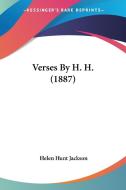 Verses by H. H. (1887) di Helen Hunt Jackson edito da Kessinger Publishing