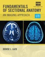 Fundamentals of Sectional Anatomy di Denise (Community College of Rhode Island Lazo edito da Cengage Learning, Inc