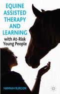 Equine-Assisted Therapy and Learning with At-Risk Young People di Hannah Burgon edito da Palgrave Macmillan