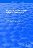 Revival: Microspheres: Medical and Biological Applications (1988) di Alan Rembaum, Zoltan A. Tokes edito da Taylor & Francis Ltd