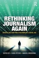Rethinking Journalism Again di Chris Peters edito da Taylor & Francis Ltd