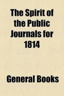 The Spirit Of The Public Journals For 18 di General Books edito da General Books