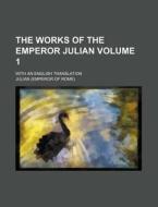 The Works Of The Emperor Julian Volume di Julian Emperor of Rome edito da Rarebooksclub.com